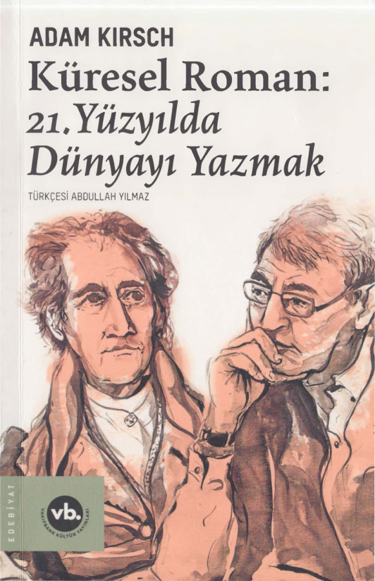 Küresel Roman 21 Yüzyılda Dünyayı Yazmak PDF - Adam Kirsch 1 Küresel Roman 21 Yüzyılda Dünyayı Yazmak
