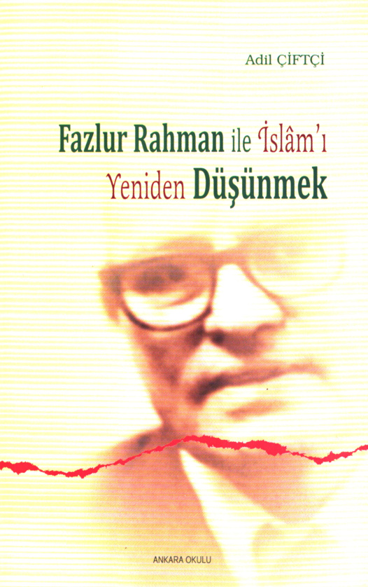 Fazlurrahman ile İslam’ı Yeniden Düşünmek PDF – Adil Çiftçi