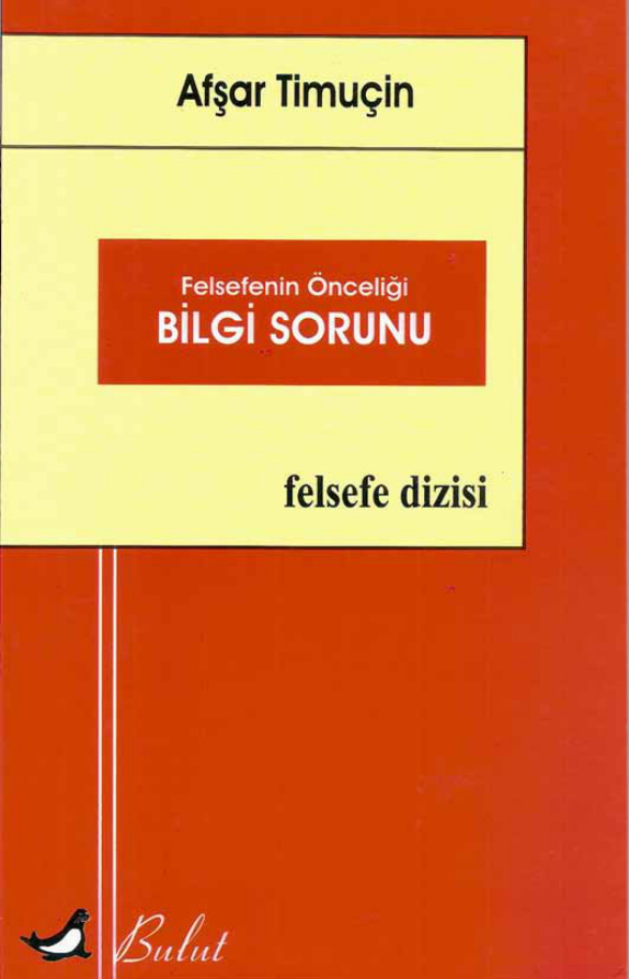 Felsefenin Önceliği Bilgi Sorunu PDF – Afşar Timuçin