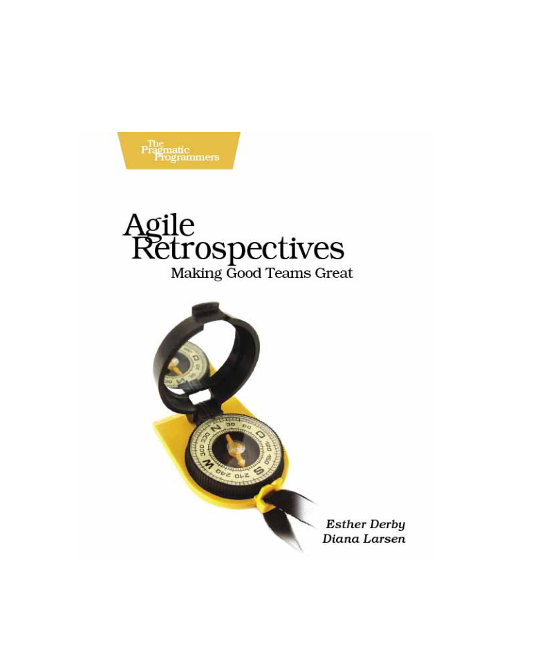 Agile Retrospectives PDF – Esther Derby, Diana Larsen