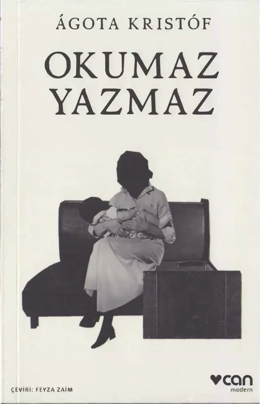 Agota Kristof Okumaz Yazmaz Can Yayınları Kitap Kapağı