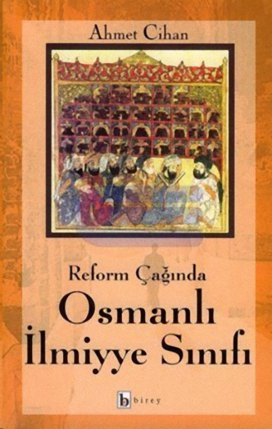 Reform Çağında Osmanlı İlmiyye Sınıfı PDF – Ahmet Cihan