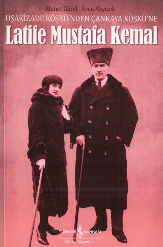 Uşakizade Köşkü’nden Çankaya Köşkü’ne Latife Mustafa Kemal PDF – Ahmet Gürel