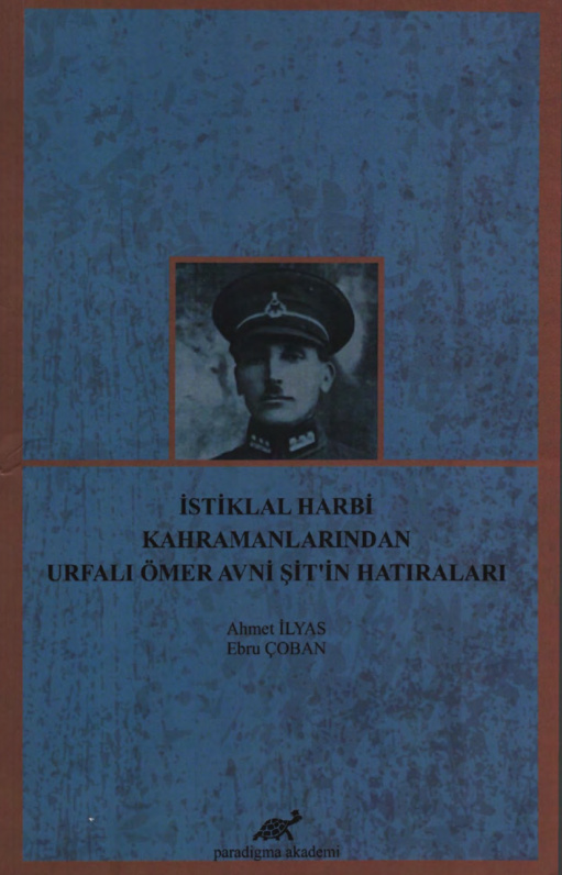 İstiklal Harbi Kahramanlarından Urfalı Ömer Avni Şit’in Hatıraları PDF – Ahmet İlyas, Ebru Çoban