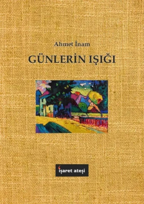 Günlerin Işığı: Denemeler ve Şiirsel Parçalar PDF – Ahmet İnam