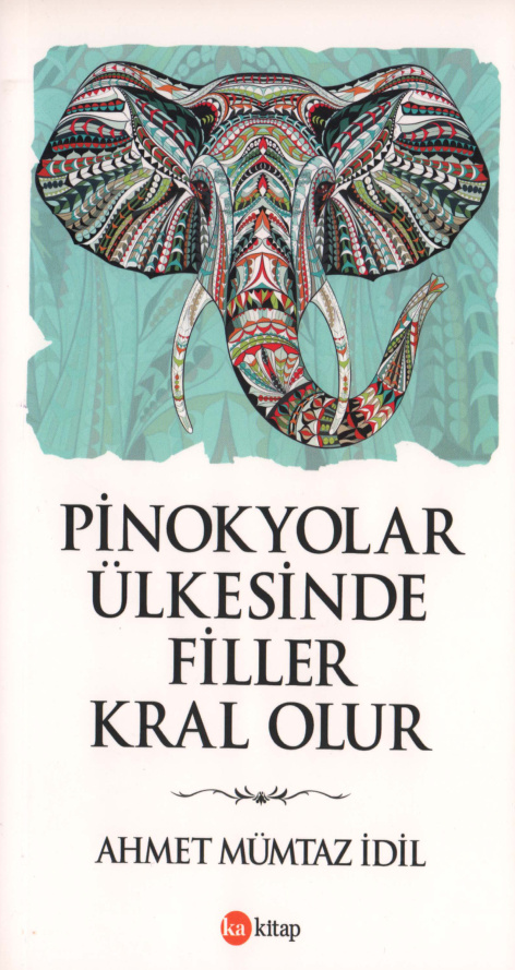 Pinokyolar Ülkesinde Filler Kral Olur PDF – Ahmet Mümtaz İdil