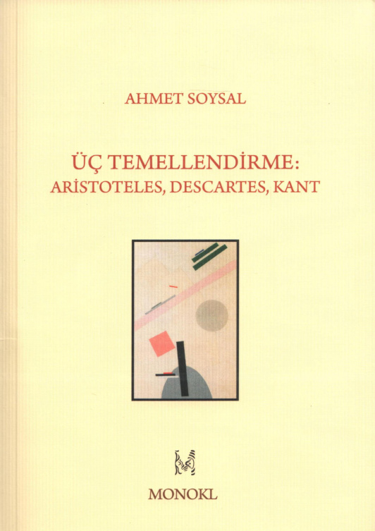 Üç Temellendirme: Aristoteles, Descartes, Kant PDF – Ahmet Soysal