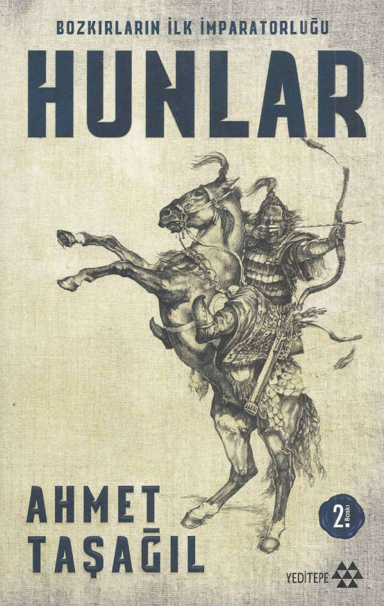 Bozkırların İlk İmparatorluğu Hunlar PDF – Ahmet Taşağıl