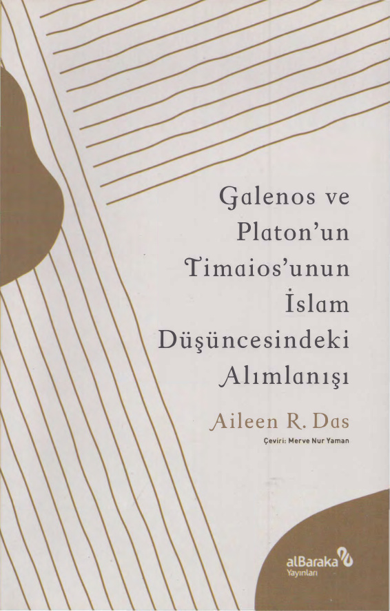 Galenos ve Platon’un Timaios’unun İslam Düşüncesindeki Alımlanışı PDF – Aileen R. Das