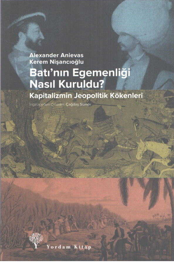 Batı’nın Egemenliği Nasıl Kuruldu PDF – Alexander Anievas, Kerem Nişancıoğlu