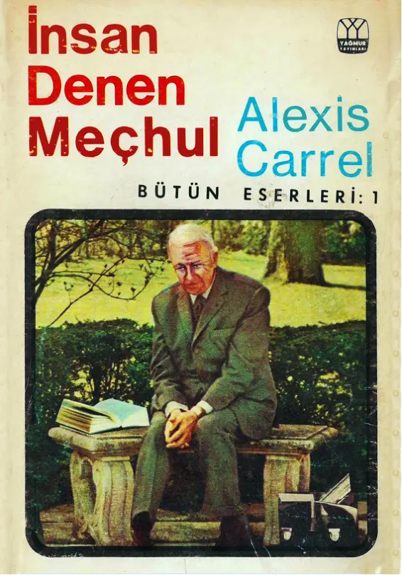 İnsan Denen Meçhul PDF - Alexis Carrel 1 Alexis Carrell İnsan Denen Meçhul Yağmur Yayınları Kitap Kapağı