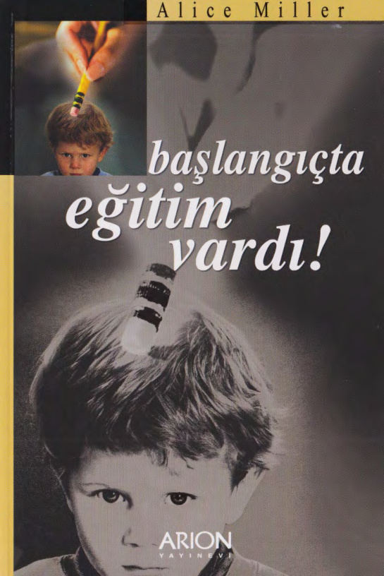 Başlangıçta Eğitim Vardı PDF – Alice Miller