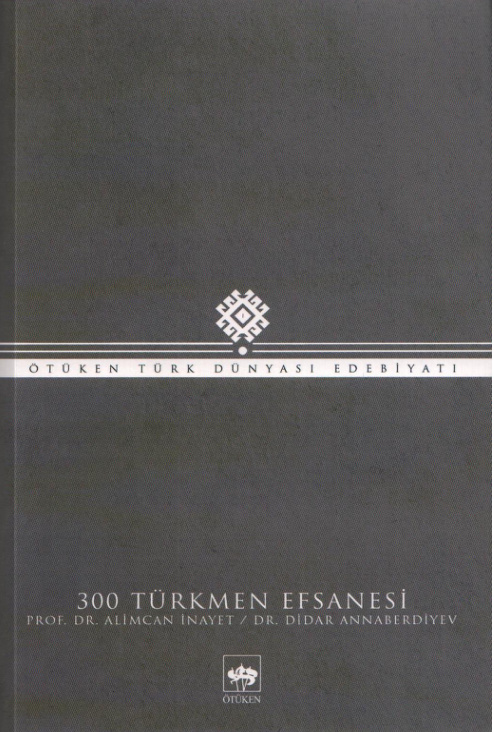 300 Türkmen Efsanesi PDF – Alimcan İnayet, Didar Annaberdiyev