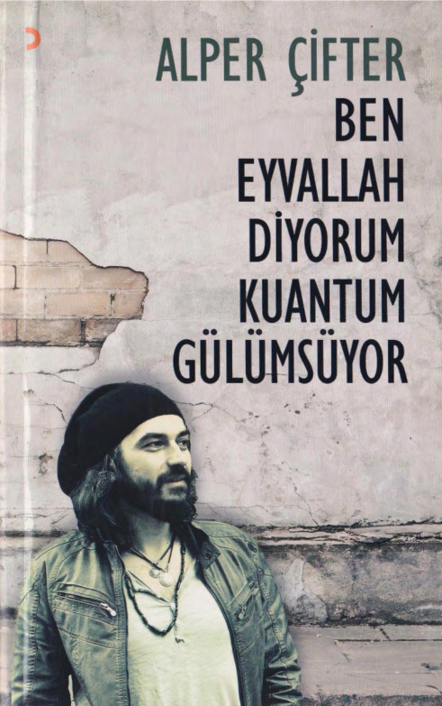 Ben Eyvallah Diyorum Kuantum Gülümsüyor PDF – Alper Çifter