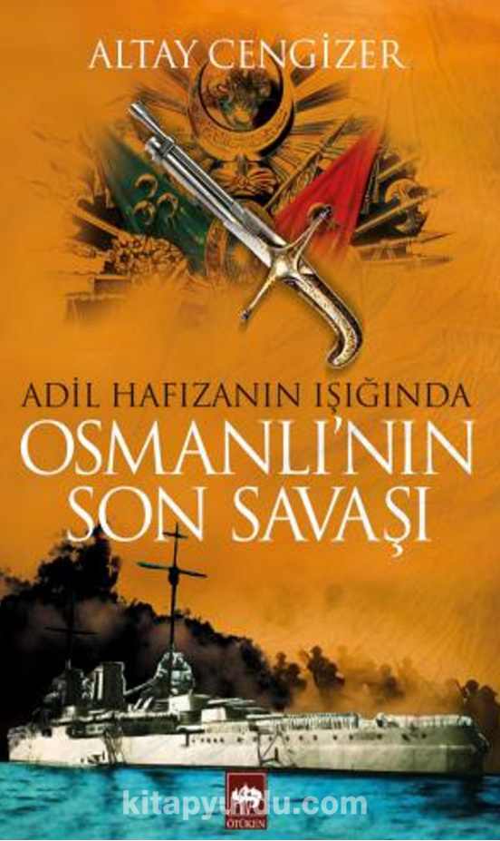 Adil Hafızanın Işığında Osmanlı’nın Son Savaşı PDF – Altay Cengizer