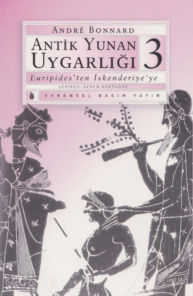 Antik Yunan Uygarlığı 3 (Euripides’ten İskenderiye’ye) PDF – Andre Bonnard