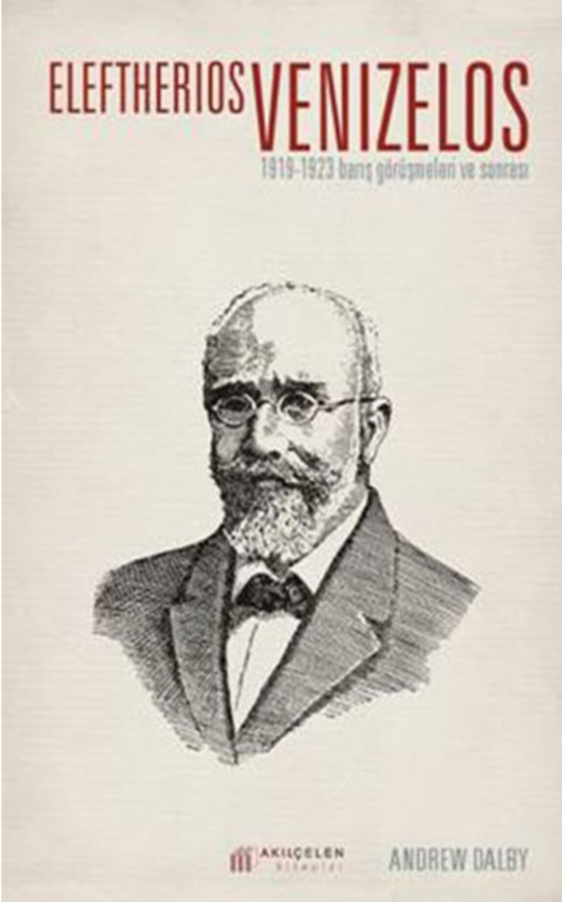 Eleftherios Venizelos 1919-1923 Barış Görüşmeleri ve Sonrası PDF – Andrew Dalby