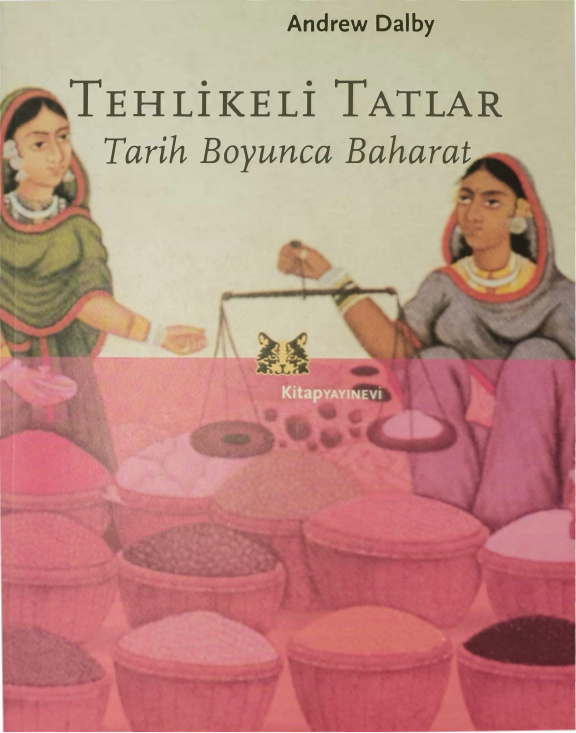 Tehlikeli Tatlar: Tarih Boyunca Baharat PDF – Andrew Dalby
