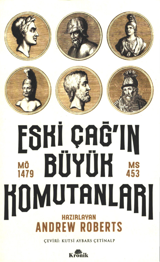 Eski Çağ’ın Büyük Komutanları MÖ 1479-MS 453 PDF – Andrew Roberts