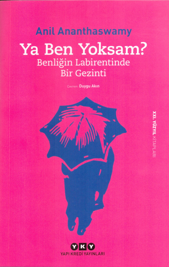Ya Ben Yoksam: Benliğin Labirentinde Bir Gezinti PDF – Anil Ananthaswamy