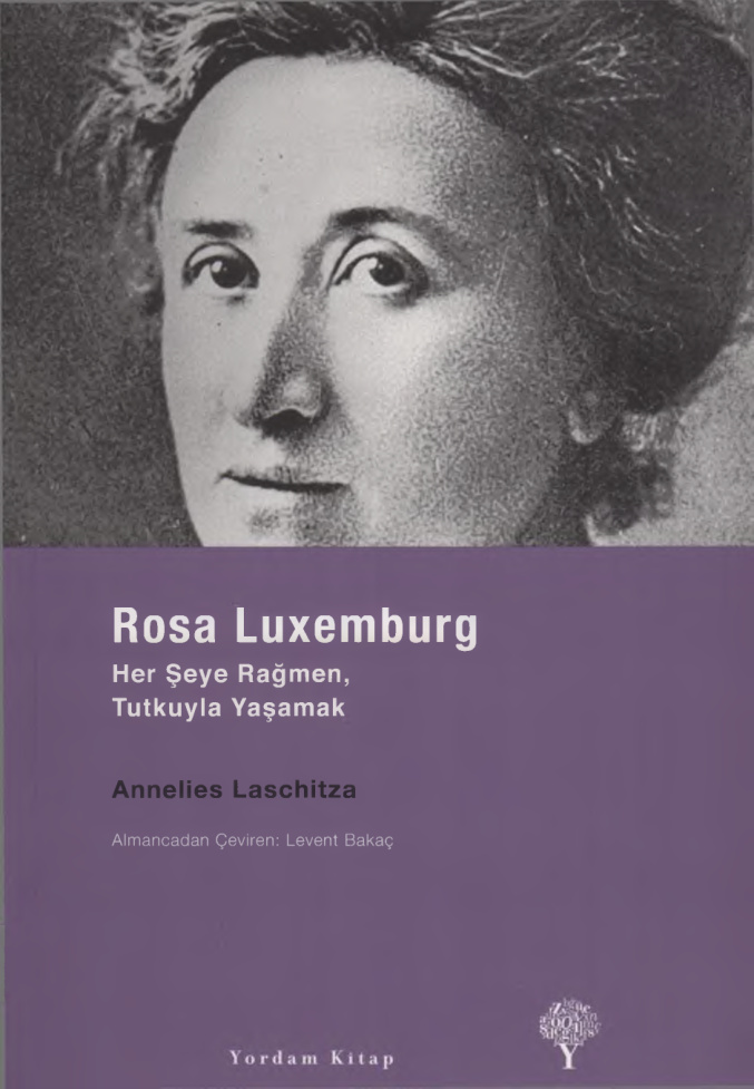 Rosa Luxemburg: Her Şeye Rağmen Tutkuyla Yaşamak PDF – Annelies Laschitza