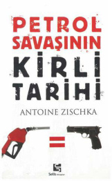 Petrol Savaşının Kirli Tarihi PDF – Antoine Zischka