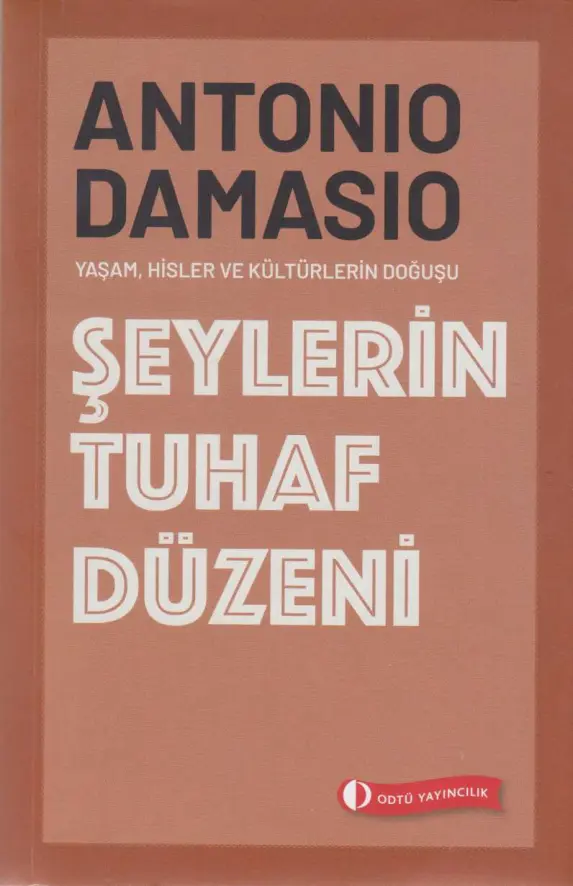 Antonio Damasio Şeylerin Tuhaf Düzeni ODTÜ Yayınları Kitap Kapağı