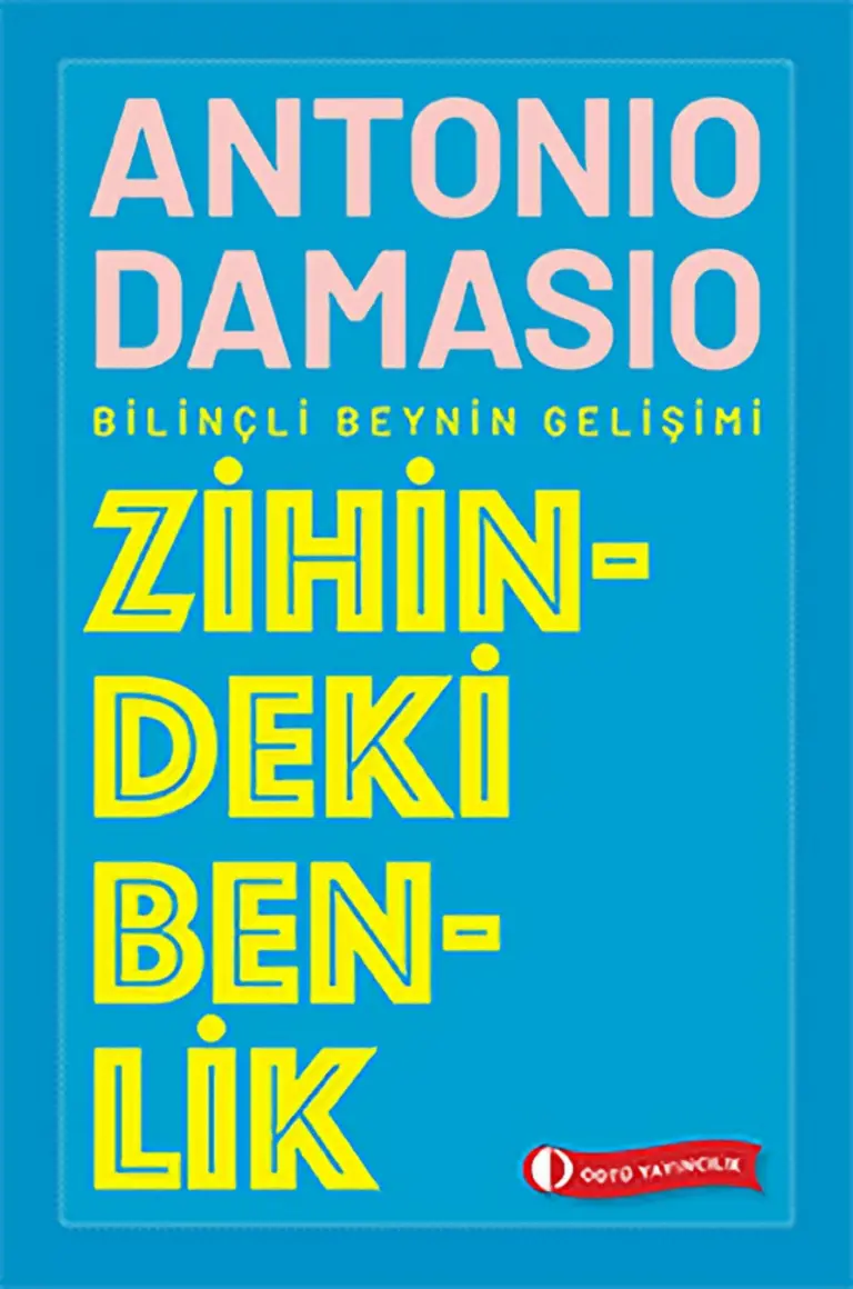 Antonio Damasio Zihindeki Benlik Bilinçli Beynin Gelişimi ODTÜ Yayınları Kitap Kapağı