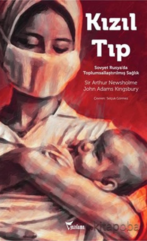 Kızıl Tıp: SSCB’de Toplumsallaştırılmış Sağlık PDF – Arthur Newsholme, John Adams Kingsbury