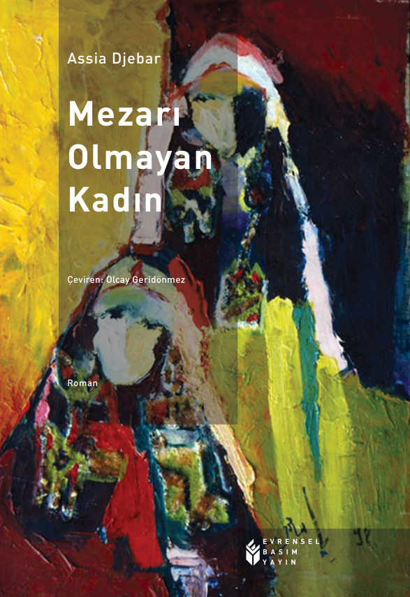 Assia Djebar Mezarı Olmayan Kadın Evrensel Basım Yayın Kitap Kapağı