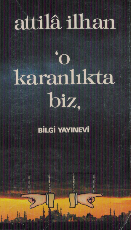 Attila İlhan O Karanlıkta Biz Bilgi Yayınevi Kitap Kapağı
