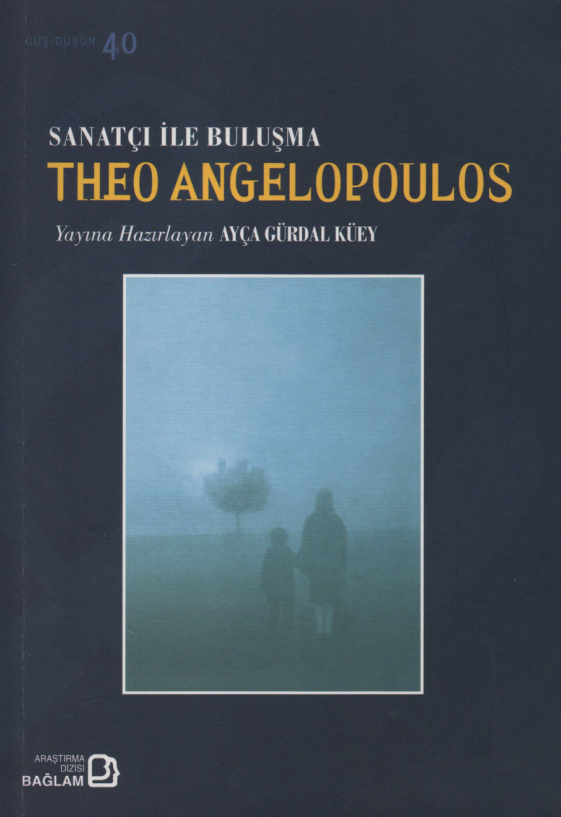 Sanatçı ile Buluşma: Theo Angelopoulos PDF – Ayça Gürdal Küey