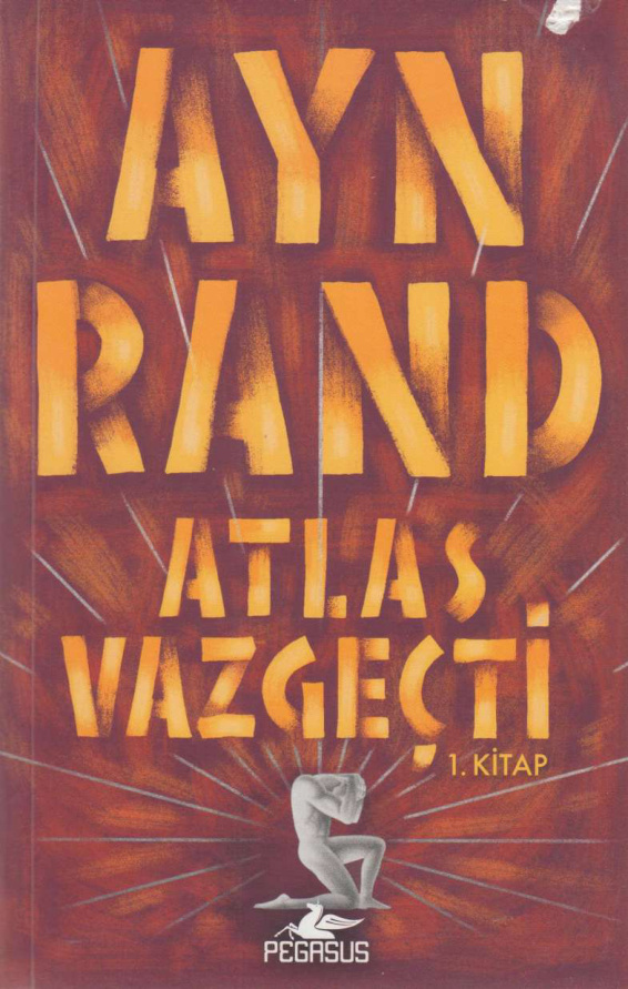 Ayn Rand Atlas Vazgeçti 1 İtirazsız Pegasus Yayınları Kitap Kapağı