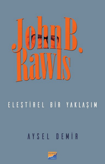 John B. Rawls: Eleştirel Bir Yaklaşım PDF – Aysel Demir