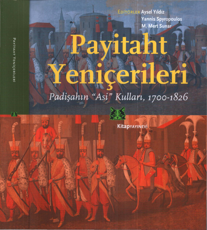 Payitaht Yeniçerileri: Padişahın Asi Kulları 1700-1826 PDF – Aysel Yıldız vd.