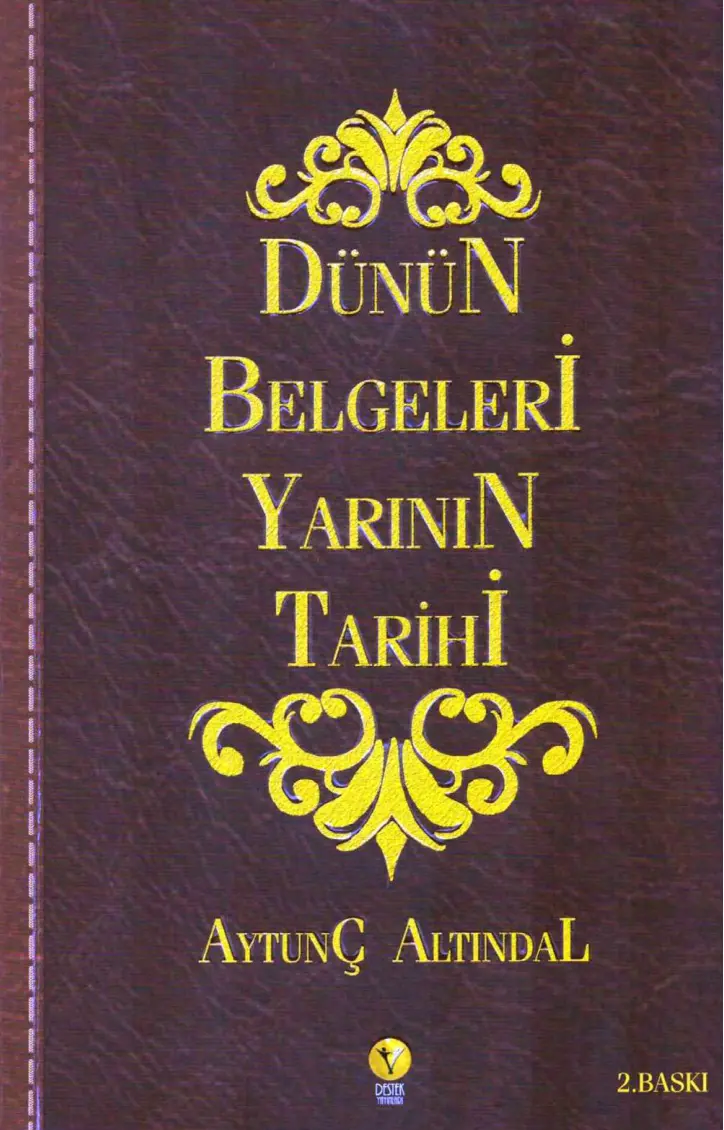 Aytunç Altındal Dünün Belgeleri Yarının Tarihi Destek Yayınları Kitap Kapağı