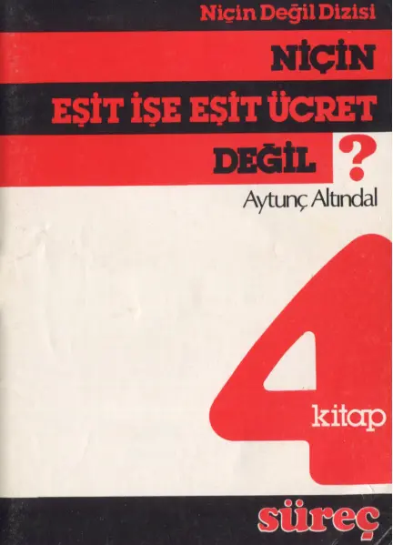 Aytunç Altındal Niçin Eşit İşe Eşit Ücret Değil Süreç Yayınları Kitap Kapağı