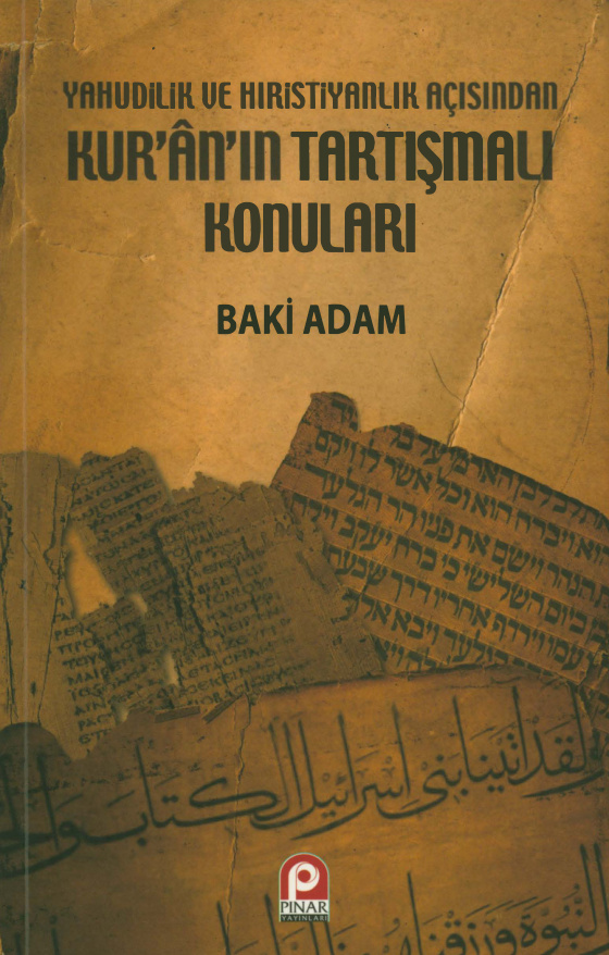 Yahudilik ve Hıristiyanlık Açısından Kur’an’ın Tartışmalı Konuları PDF – Baki Adam