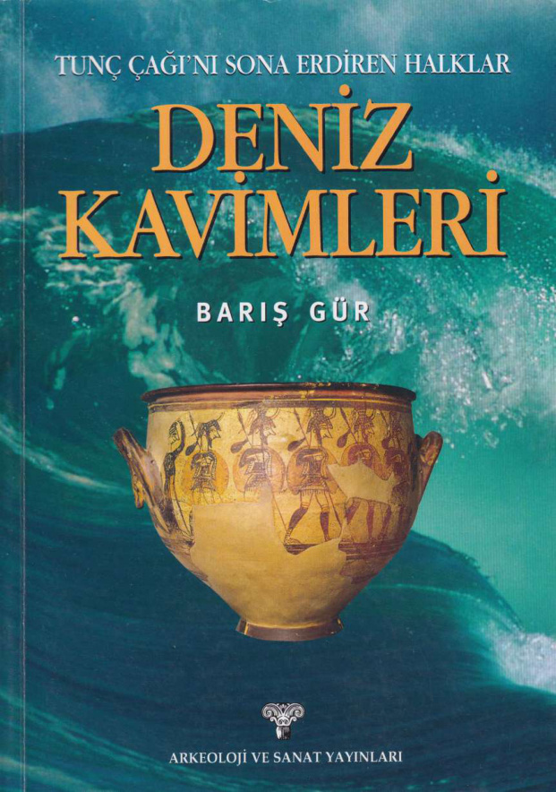 Deniz Kavimleri: Tunç Çağını Sona Erdiren Halklar PDF – Barış Gür