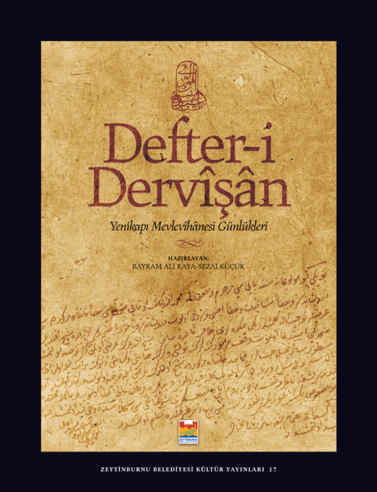 Defter-i Dervişan: Yenikapı Mevlevihanesi Günlükleri PDF - Bayram Ali Kaya, Sezai Küçük 1 Bayram Ali Kaya Sezai Küçük Defteri Dervişan,Yenikapı Mevlevihanesi Günlükleri Zeytinburnu Belediyesi Yayınları Kitap Kapağı