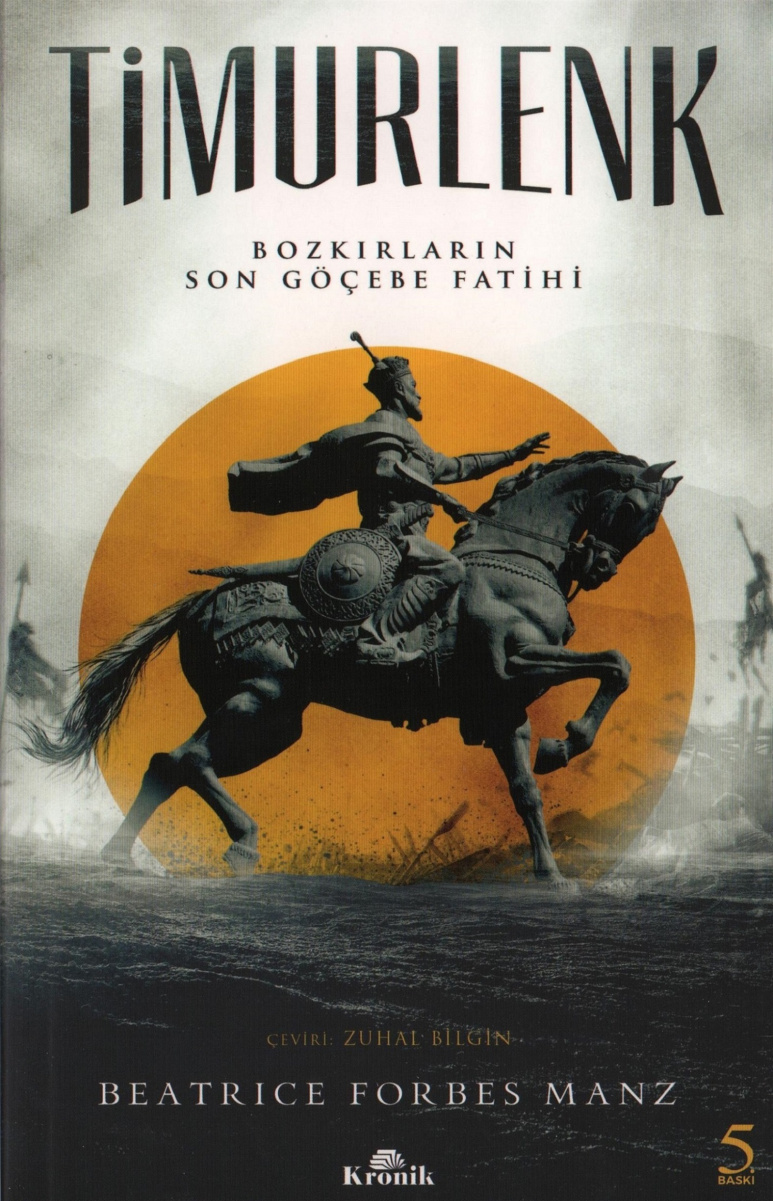 Timurlenk: Bozkırların Son Göçebe Fatihi (Kronik) PDF – Beatrice Forbes Manz
