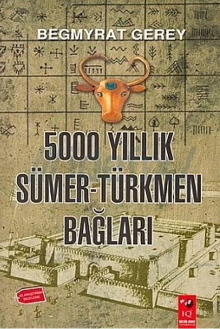 5000 Yıllık Sümer Türkmen Bağları PDF – Begmyrat Gerey