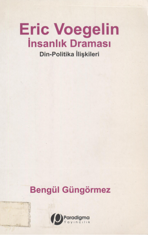 Eric Voegelin’in İnsanlık Draması: Din Politika İlişkileri PDF – Bengül Güngörmez