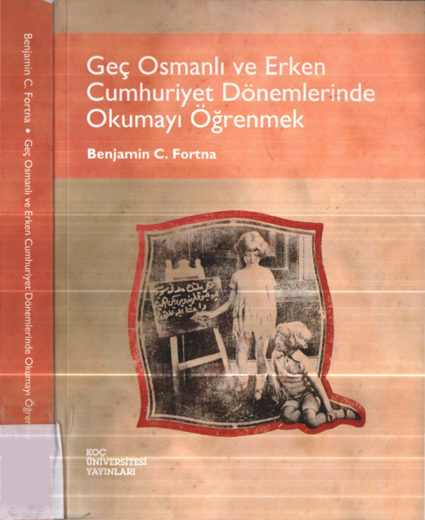 Geç Osmanlı ve Erken Cumhuriyet Dönemlerinde Okumayı Öğrenmek PDF – Benjamin C. Fortna