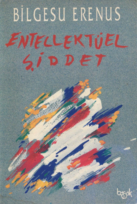 Aydın Sorumluluğu ve Entelektüel Şiddet PDF – Bilgesu Erenus