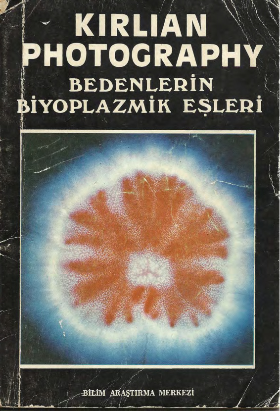 Kirlian Photography, Bedenlerin Biyoplazmik Eşleri PDF – Bilim Araştırma Merkezi