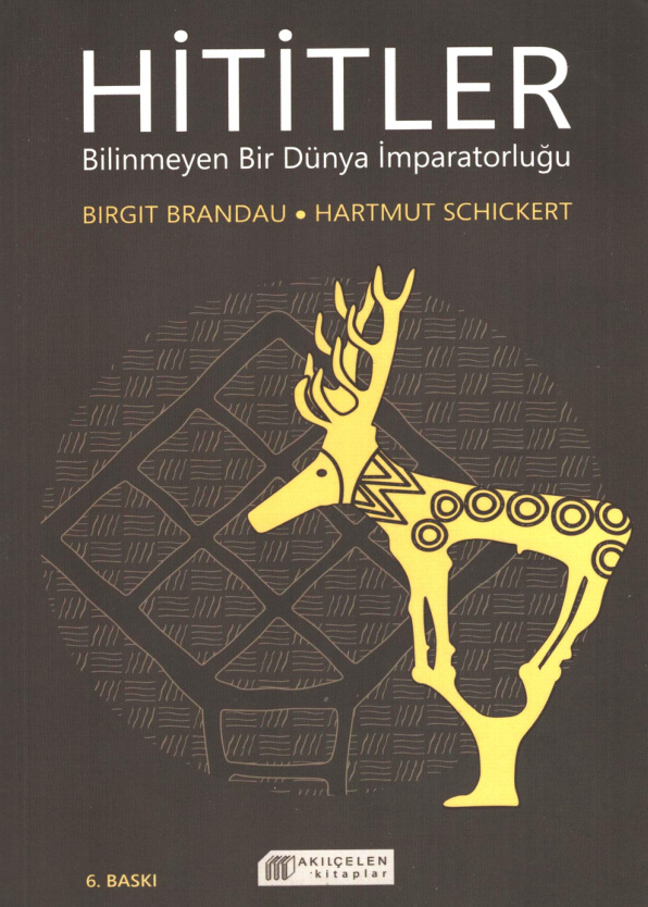 Hititler: Bilinmeyen Bir Dünya PDF – Birgit Brandau, Hartmut Schickert