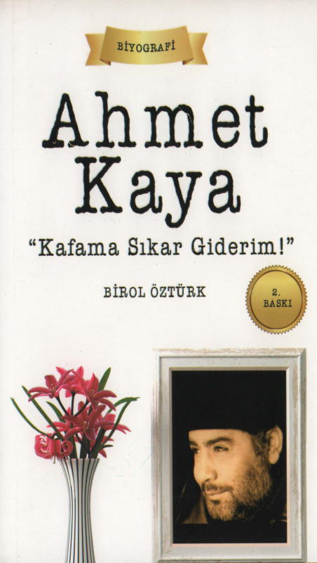 Ahmet Kaya: Kafama Sıkar Giderim PDF – Birol Öztürk