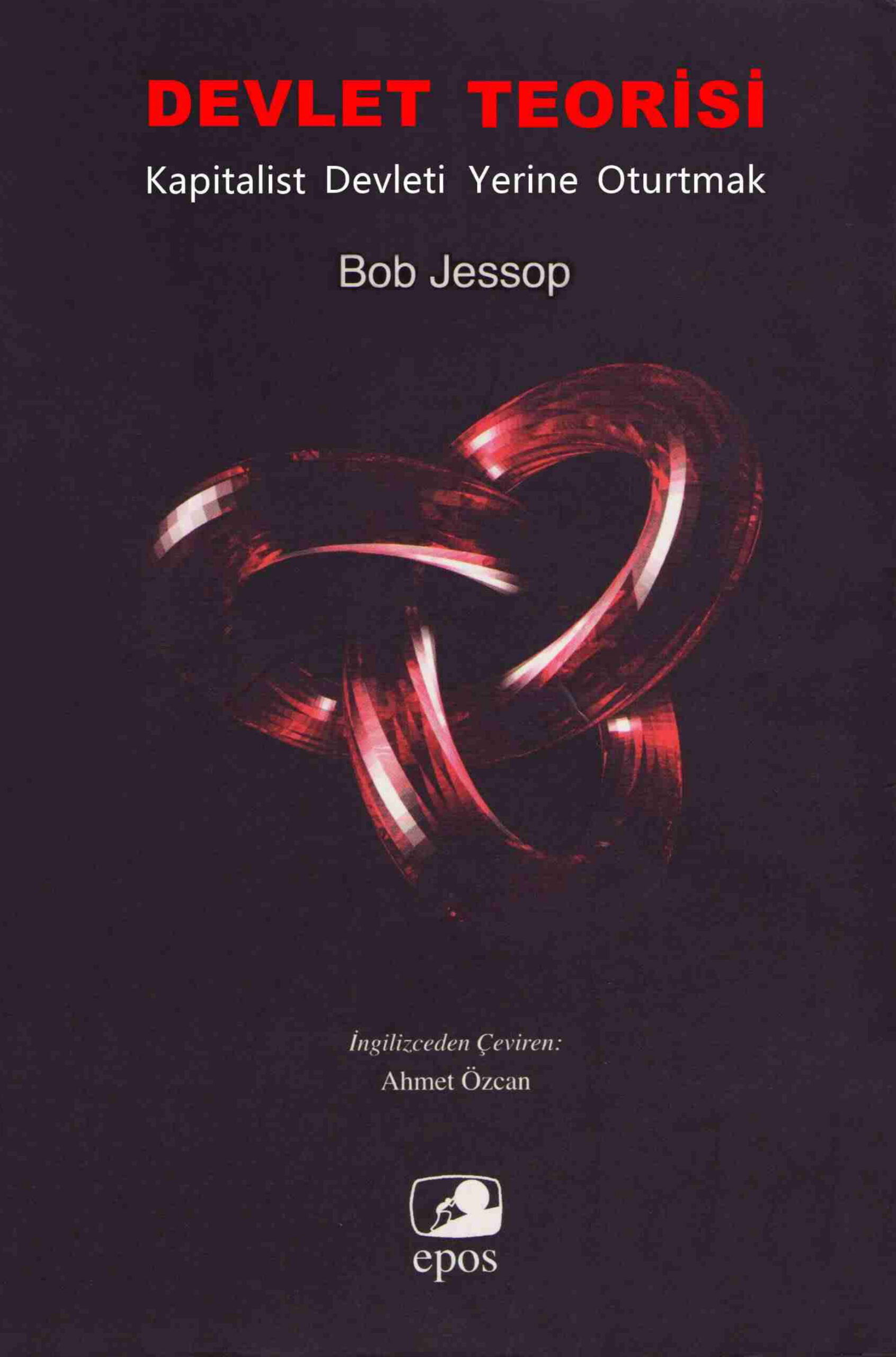 Devlet Teorisi Kapitalist Devleti Yerine Oturtmak PDF – Bob Jessop