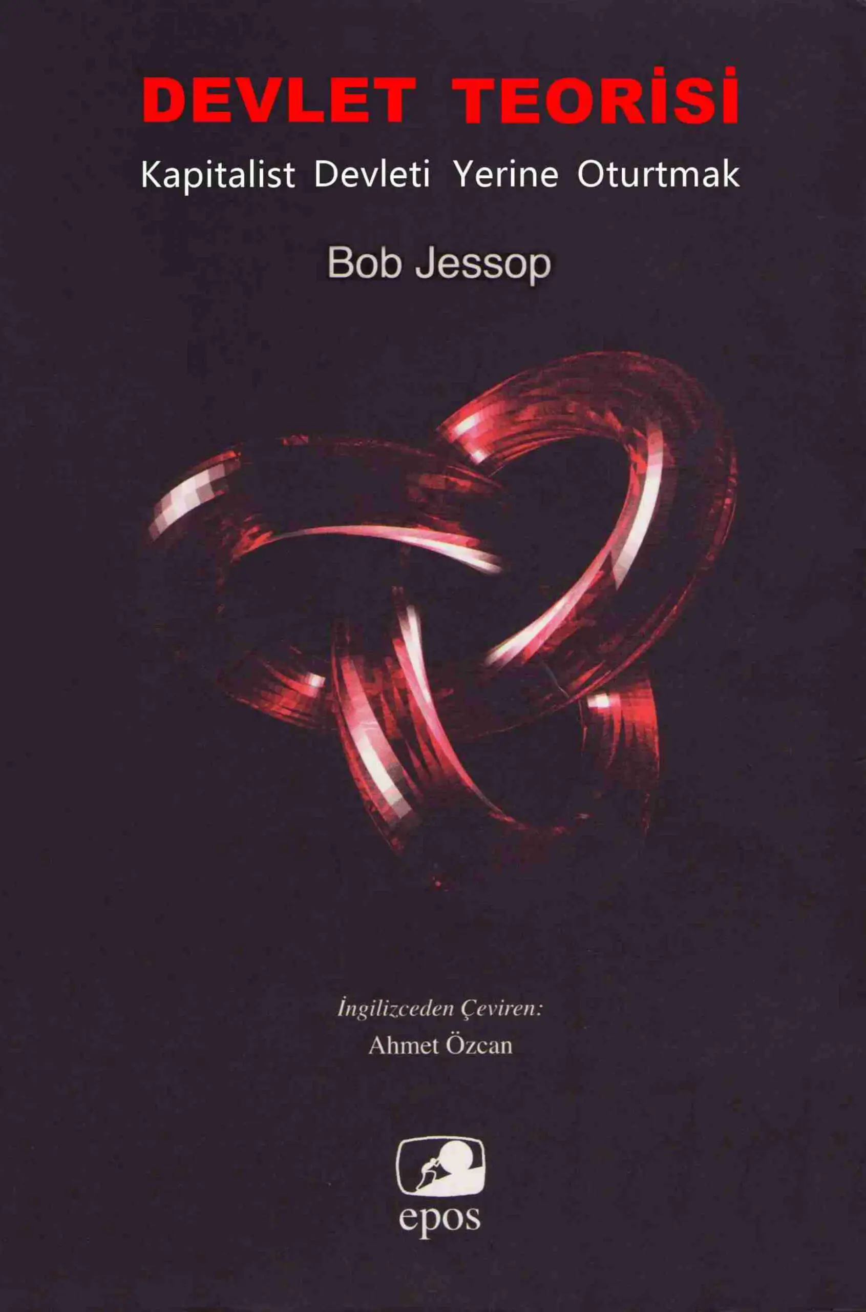 Devlet Teorisi Kapitalist Devleti Yerine Oturtmak PDF – Bob Jessop
